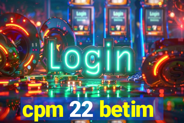 cpm 22 betim
